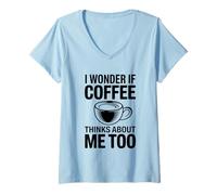 Mujer I Wonder If Coffee Thinks About Me Too Camiseta Cuello V