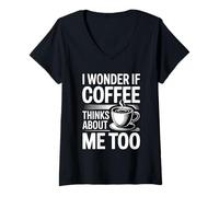 Mujer I Wonder If Coffee Thinks About Me Too Camiseta Cuello V