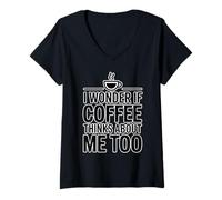 Mujer I Wonder If Coffee Thinks About Me Too Camiseta Cuello V