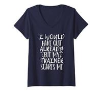 Mujer I Would Have Quit Already but My Trainer Scares Me Camiseta Cuello V