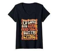Mujer I'D Love To Stay and Talk But I'm Lying Introvertido Camiseta Cuello V