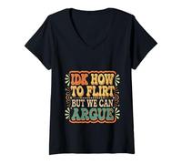 Mujer IDK How To Flirt But We Can Argue Citas para Solteros |- Camiseta Cuello V