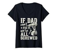 Mujer If Dad Can't Fix It We're All Screwed Funny Handyman Camiseta Cuello V