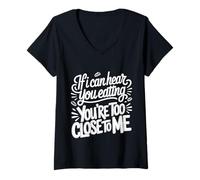 Mujer If I Can Hear You Eating You'Re Too Close To Me |- Camiseta Cuello V