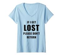 Mujer If I Get Lost Please Don't Return - Sarcastic Travel Quote Camiseta Cuello V