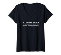 Mujer If I Throw A Stick Will You Go Away Camiseta Cuello V