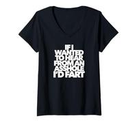 Mujer If I Wanted To Hear from An Asshole I'D Fart Divertido papá Presente Camiseta Cuello V