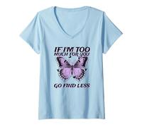 Mujer If I'm Too Much For You Go Find Less (gráfico de Mariposas) Camiseta Cuello V