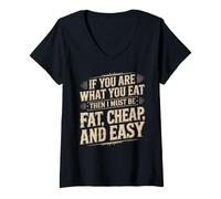Mujer If You Are What You Eat I Must Be Fat Cheap and Easy Camiseta Cuello V