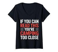 Mujer If You Can Read This You'Re Camping Too Close |- Camiseta Cuello V