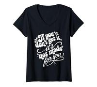 Mujer If You Don't Get It It's Not Made For You Funny Sassy Cita Camiseta Cuello V