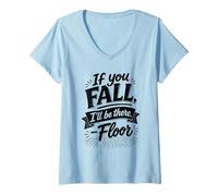 Mujer If You Fall I'Ll Be There Floor Hold Hand Humor Camiseta Cuello V