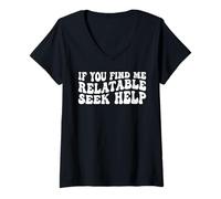Mujer If You Find Me Relatable Seek Help Humor sarcástico ------- Camiseta Cuello V