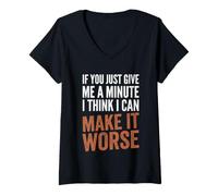 Mujer If You Give Me A Minute, I Think I Can Make It Peor - Divertido Camiseta Cuello V