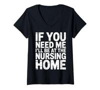 Mujer If You Need Me I'Ll Be At The Nursing Home - Camiseta Cuello V