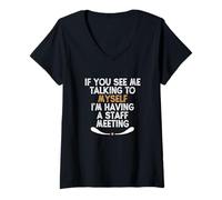 Mujer If You See Me Talking to Myself I'm Having a Staff Meeting Camiseta Cuello V