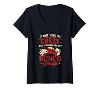 Mujer If You Think I'm Crazy Funny Bunco Game Night Mujeres Mamá Camiseta Cuello V
