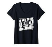 Mujer If You Think I'm Cute You Should See My Girlfriend Camiseta Cuello V