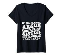 Mujer If You Wanna Argue Contact My Sister She Handles All Funny Camiseta Cuello V