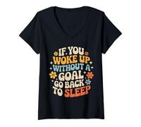 Mujer If You Woke Up Without A Goal Go Back To Sleep - Camiseta Cuello V