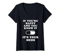 Mujer If You're Happy And You Know It It's Your Meds Camiseta Cuello V