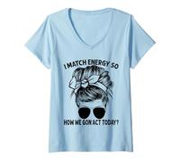 Mujer Igual Que la energía, así Que cómo Vamos a Actuar Hoy, Messy Bun Camiseta Cuello V