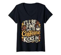 Mujer I'Ll Be Fine Once The Caffeine Kicks In Mañanas de café - Camiseta Cuello V