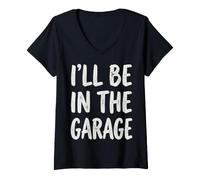 Mujer I'Ll Be In The Garage Mechanic Dad Workshop Humor Camiseta Cuello V
