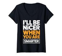 Mujer I'Ll Be Nicer When You Are Smarter Funny Sarcastic Quote Camiseta Cuello V