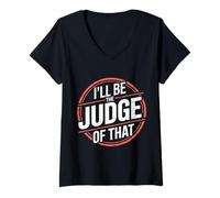 Mujer I'Ll Be The Judge of That Sala de audiencias de Humor Legal Camiseta Cuello V