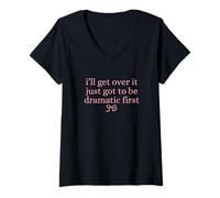 Mujer I'Ll Get Over it Just Got be Dramatic, Primer Bonito gráfico de Lazo Camiseta Cuello V