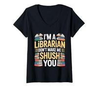 Mujer I'm A Librarian Don't Make Me Shush You Library Quotes |- Camiseta Cuello V