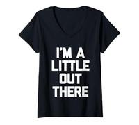 Mujer I'm A Little Out There - Divertido dicho sarcástico y genial novedad Camiseta Cuello V