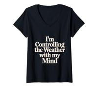 Mujer I'm Controlling The Weather with My Mind Brain Joke - Camiseta Cuello V