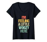 Mujer I'm Feeling A Little Woozy Here - Divertido Dicho Retro novedoso Camiseta Cuello V
