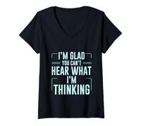Mujer I'm Glad You Can't Hear What I'm Thinking Sarcasmo Camiseta Cuello V