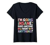 Mujer I'm Going Insane Does Anyone Want Anything |- Camiseta Cuello V