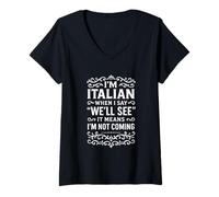 Mujer I'm Italiano. When I Say: We`ll See it Means I`m Not Coming Camiseta Cuello V