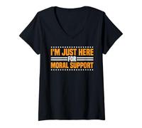 Mujer I'm Just Here For Moral Support Amistad edificante -- Camiseta Cuello V