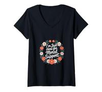 Mujer I'm Just Here For Moral Support Amistad edificante ------- Camiseta Cuello V