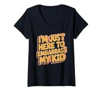 Mujer I'm Just Here To Embarrass My Kid Momentos de crianza Camiseta Cuello V