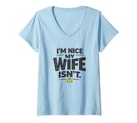 Mujer I'm Nice My Wife Is Not Funny Pareja Humor Maridos sarcásticos Camiseta Cuello V