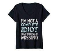 Mujer I'm Not A Complete Idiot Some Pieces Are Missing - Camiseta Cuello V