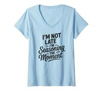 Mujer I'm Not Late I'm Seasoning The Moment Camiseta Cuello V