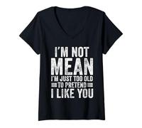 Mujer I'm Not Mean I'm Just Too Old To Prettend I Like You Funny Camiseta Cuello V