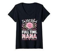 Mujer I'm Not Retired I'm A Full Time Nana Jubilación Nana Abuela Camiseta Cuello V