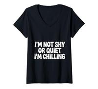 Mujer I'm Not Shy Or Quiet I'm Chilling - Camiseta Cuello V