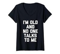 Mujer I'm Old & No One Talks To Me - Divertido Dicho sarcástico Novedad Camiseta Cuello V