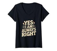 Mujer I'm Right Quote Always Right Yes I Am Always Right Sarcastic Camiseta Cuello V