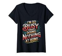Mujer I'm So Busy Today Doing Nothing At Home Perezoso - Camiseta Cuello V